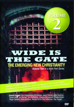 Wide is the Gate - DVD - Volume 2 - The Emerging New Christianity