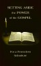 BOOKLET - Setting Aside the Power of the Gospel for a Powerless Substitute