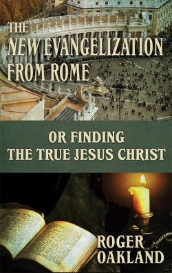 BOOKLET - The New Evangelization From Rome or Finding the True Jesus Christ