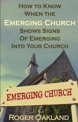 E-BOOKLET - How To Know When the Emerging Church Shows Signs of Emerging Into Your Church