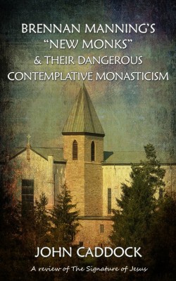 BOOKLET - Brennan Manning's "New Monks" & Their Dangerous Contemplative Monasticism - SECONDS