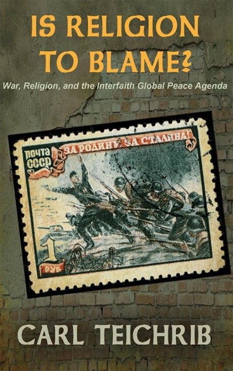 E-BOOKLET - Is religion to blame? - War, Religion, and the Interfaith Global Peace Agenda