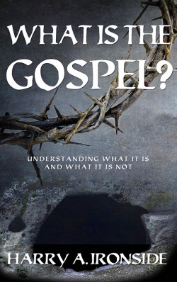 PDF BOOKLET - What is the Gospel? by Harry Ironside