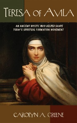 BOOKLET - Teresa of Avila: An Ancient Mystic Who Helped Shape Today's Spiritual Formation Movement - SECONDS