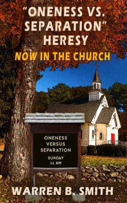 BOOKLET: Oneness Vs. Separation Heresy Now in the Church
