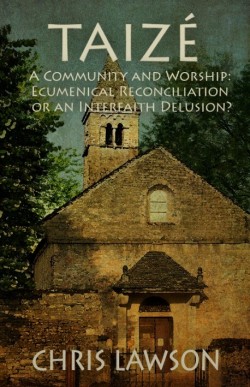 PDF BOOK - Taizé—A Community and Worship: Ecumenical Reconciliation or an Interfaith Delusion?