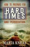 How to Prepare for Hard Times and Persecution - SECONDS
