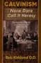 MOBI BOOK - Calvinism: None Dare Call It Heresy