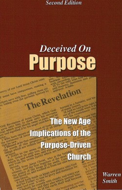 Deceived on Purpose: The New Age Implications of the Purpose Driven Church
