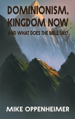 BOOKLET - Dominionism, Kingdom Now, and What Does the Bible Say? - SECONDS
