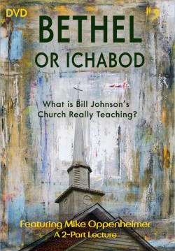 Bethel or Ichabod—What Is Bill Johnson's Church Really Teaching?