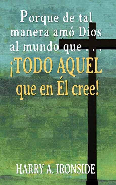 LIBRITO - Porque de tal manera amó Dios al mundo que . . . ¡TODO AQUEL que en Él cree!