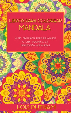 LIBRITO - Libros para colorear mandala:¿Una diversión para relajarse o una puerta a la meditación Nueva Era?