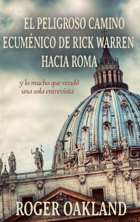 LIBRITO - El Peligroso Camino Ecuménico de Rick Warren Hacia Roma - SECONDS