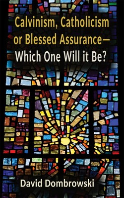 BOOKLET - Calvinism, Catholicism, or Blessed Assurance -SECONDS