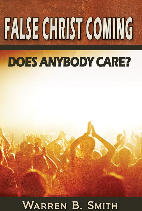 False Christ Coming: Does Anybody Care?