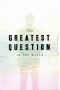 The Greatest Question in the World - Gospel Tract (10 Pack)