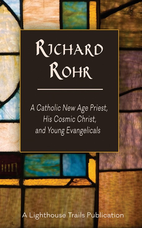BOOKLET - Richard Rohr: A Catholic New Age Priest, His Cosmic Christ, and Young Evangelicals