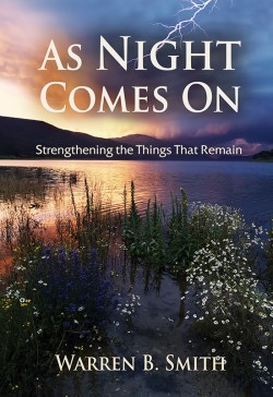 As Night Comes On: Strengthening the Things That Remain