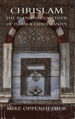 E-BOOKLET - CHRISLAM - The Blending Together of Islam and Christianity