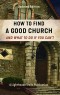 E-BOOKLET - How to Find a Good Church (And What To Do if You Can't) - Updated Edition